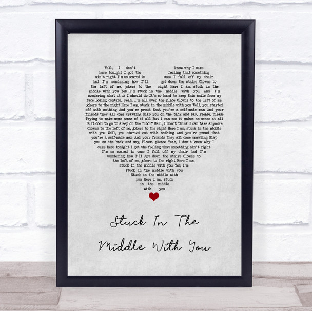 Stealers Wheel Stuck In The Middle With You Grey Heart Song Lyric Quote Music Print