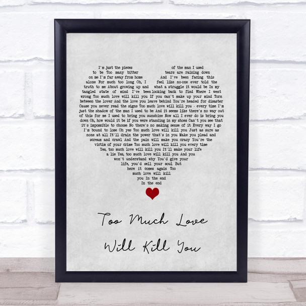 Queen Too Much Love Will Kill You Grey Heart Song Lyric Quote Music Print