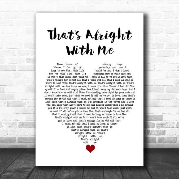 Andreya Triana That's Alright With Me White Heart Song Lyric Quote Music Print