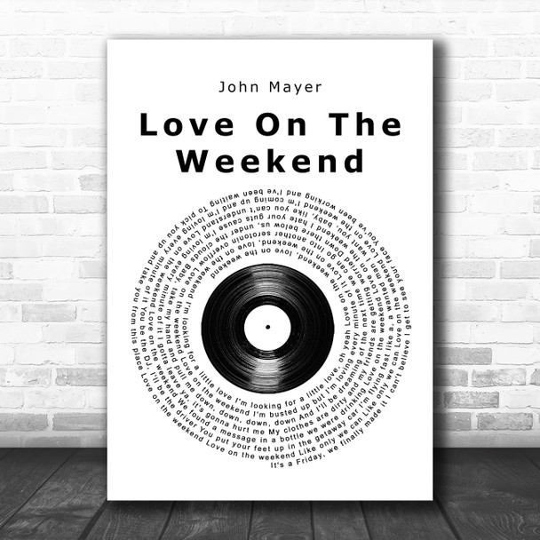 John Mayer Love On The Weekend Vinyl Record Song Lyric Quote Music Print