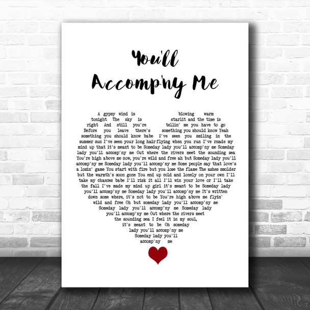 Bob Seger You'll Accomp'ny Me White Heart Song Lyric Quote Music Print