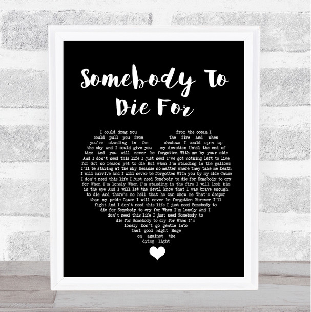 Hurts Somebody To Die For Black Heart Song Lyric Quote Music Print