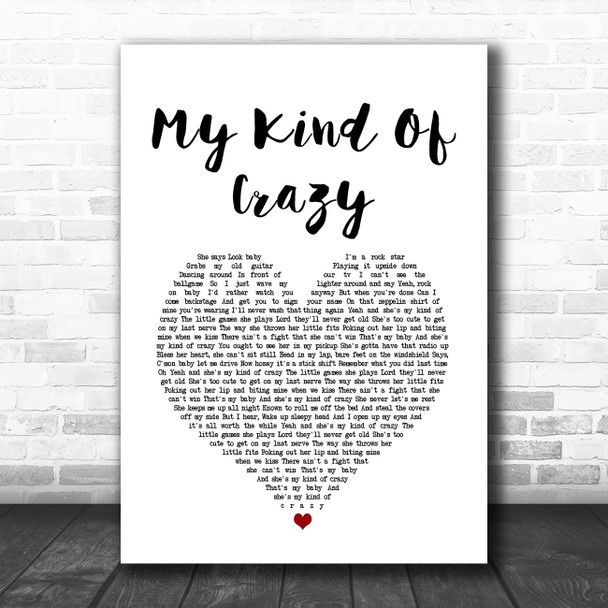 Brantley Gilbert My Kind Of Crazy White Heart Song Lyric Quote Music Print