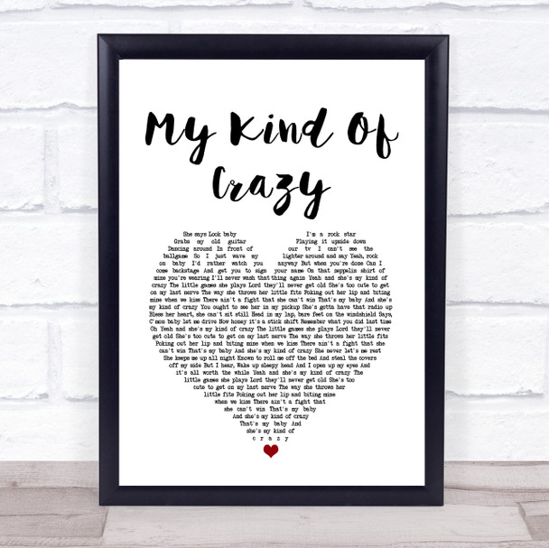 Brantley Gilbert My Kind Of Crazy White Heart Song Lyric Quote Music Print