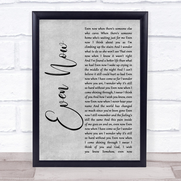 Barry Manilow Even Now Grey Rustic Script Song Lyric Quote Music Print