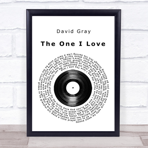 David Gray The One I Love Vinyl Record Song Lyric Quote Music Print