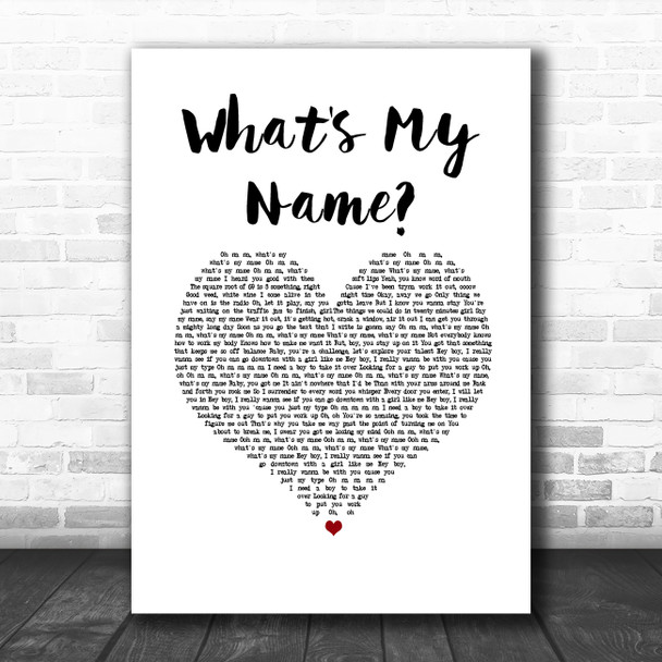 Rihanna feat. Drake What's My Name White Heart Song Lyric Quote Music Print