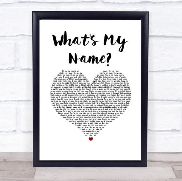 Rihanna feat. Drake What's My Name White Heart Song Lyric Quote Music Print