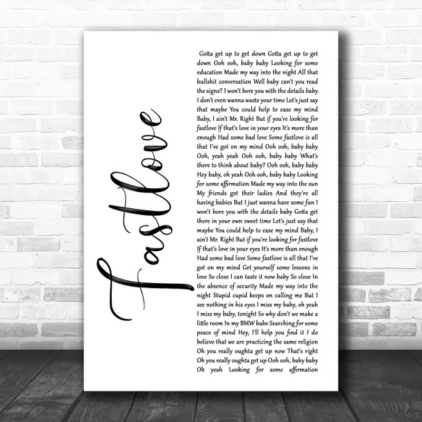 George Michael Fastlove White Script Song Lyric Quote Music Print