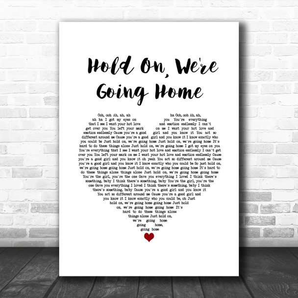 Drake Hold On, We're Going Home White Heart Song Lyric Wall Art Print Drake Hold On, We're Going Home White Heart Song Lyric Wall Art Print