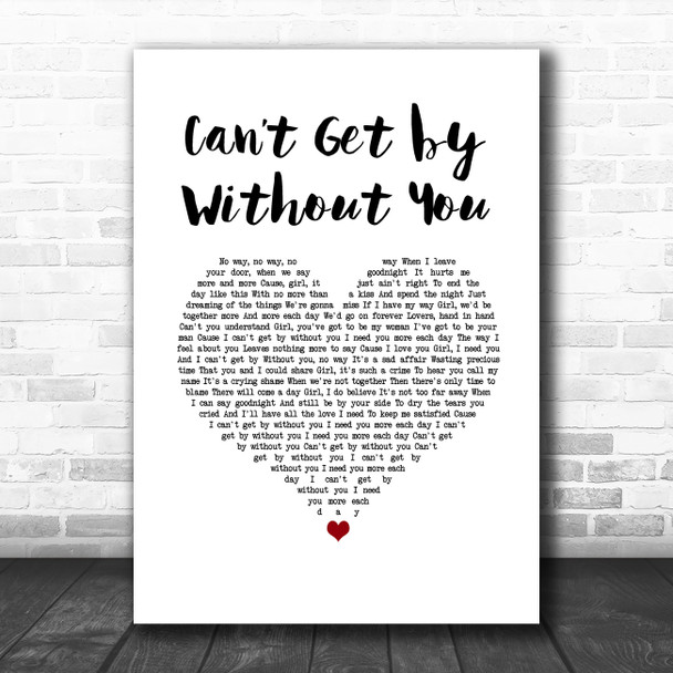 The Real Thing Cant Get by Without You White Heart Song Lyric Wall Art Print