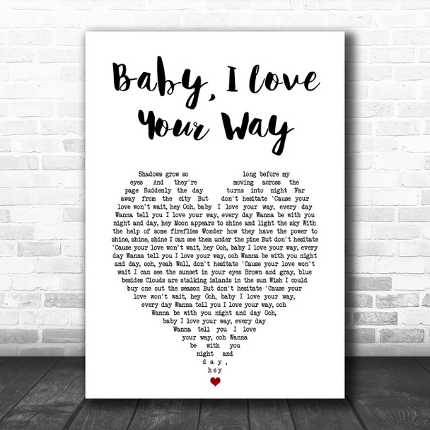 Peter Frampton Baby, I Love Your Way White Heart Song Lyric Wall Art Print