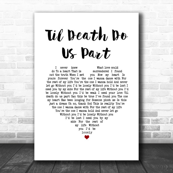 Brian Nhira Til Death Do Us Part White Heart Song Lyric Wall Art Print