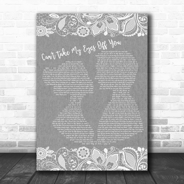 Frankie Valli Can't Take My Eyes Off You Grey Burlap & Lace Song Lyric Print