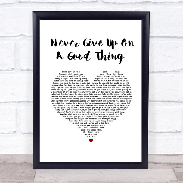 George Benson Never Give Up On A Good Thing White Heart Song Lyric Print