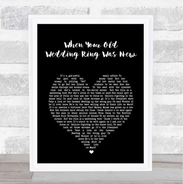 Joe Longthorne When Your Old Wedding Ring Was New Black Heart Song Lyric Print
