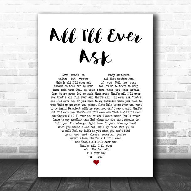 John Holt All I'll Ever Ask White Heart Song Lyric Print