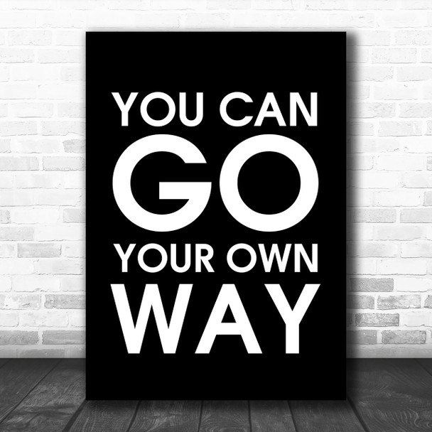 Black Fleetwood Mac You Can Go Your Own Way Song Lyric Music Wall Art Print