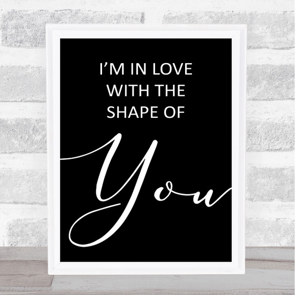 Black Shape Of You Ed Sheeran Song Lyric Music Wall Art Print