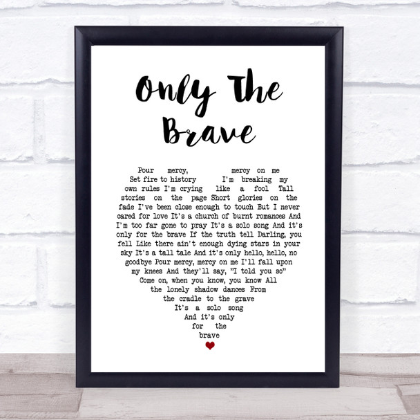 Louis Tomlinson Only The Brave White Heart Song Lyric Print
