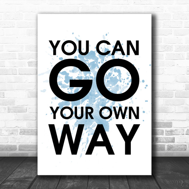 Blue Fleetwood Mac You Can Go Your Own Way Song Lyric Music Wall Art Print