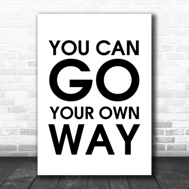 Fleetwood Mac You Can Go Your Own Way Song Lyric Music Wall Art Print