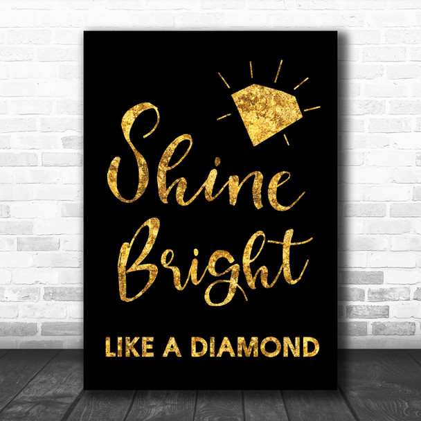 Black & Gold Shine Bright Like A Diamond Song Lyric Music Wall Art Print