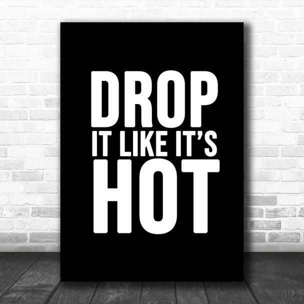 Black Drop It Like Its Hot Song Lyric Music Wall Art Print
