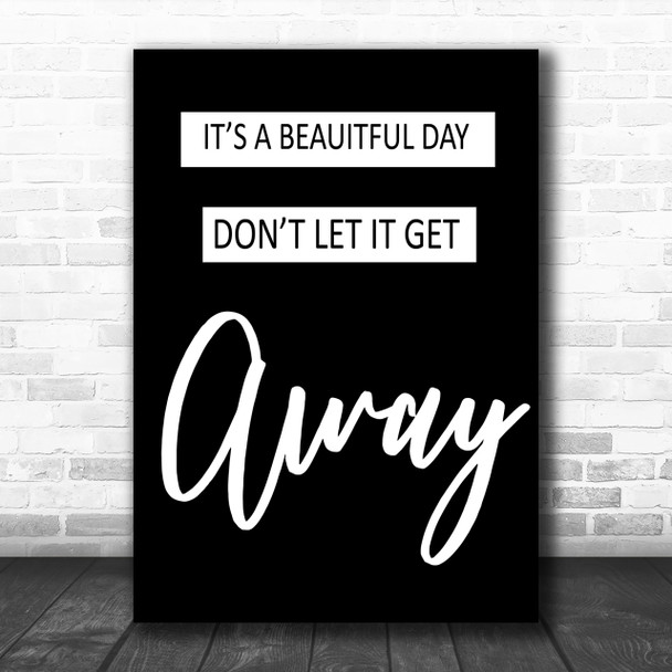 Black U2 It's A Beautiful Day Song Lyric Music Wall Art Print