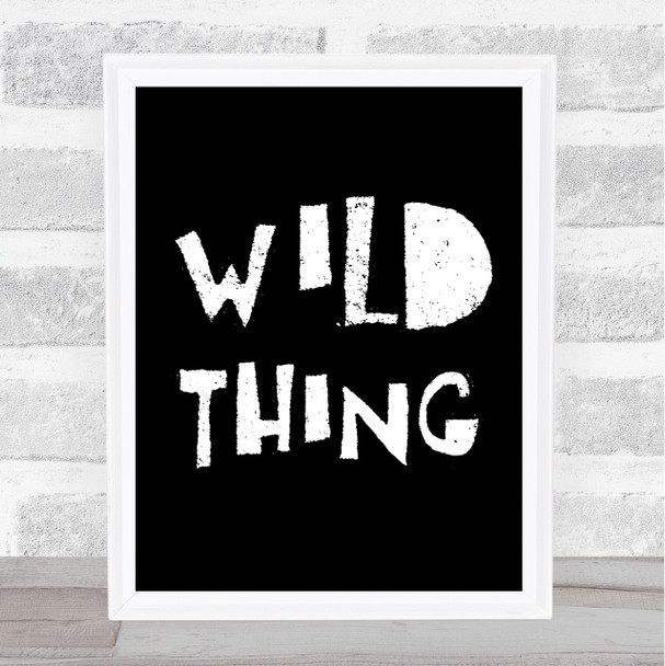 Black Wild Thing Song Lyric Music Wall Art Print