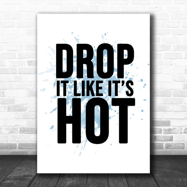 Blue Drop It Like Its Hot Song Lyric Music Wall Art Print
