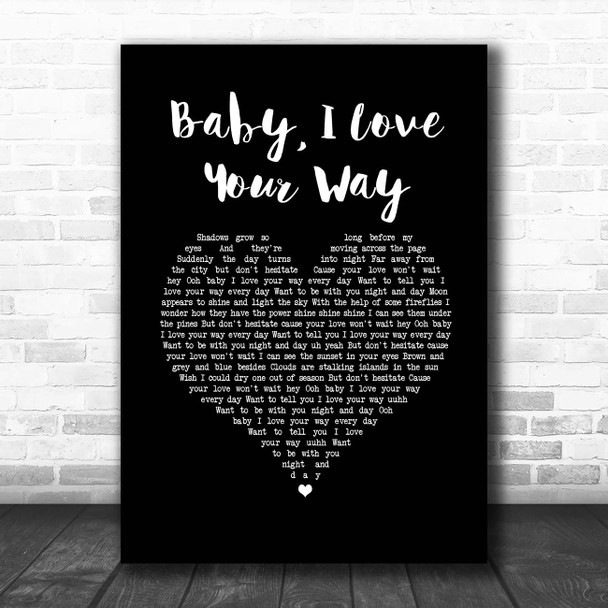 Peter Frampton Baby, I Love Your Way Black Heart Song Lyric Print