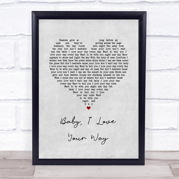 Peter Frampton Baby, I Love Your Way Grey Heart Song Lyric Print