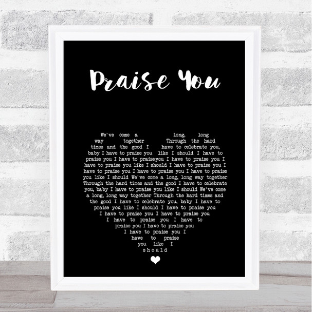 Praise You Fatboy Slim Black Heart Song Lyric Print