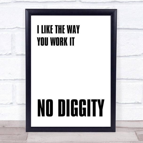 I Like The Way You Work It No Diggity Song Lyric Music Wall Art Print