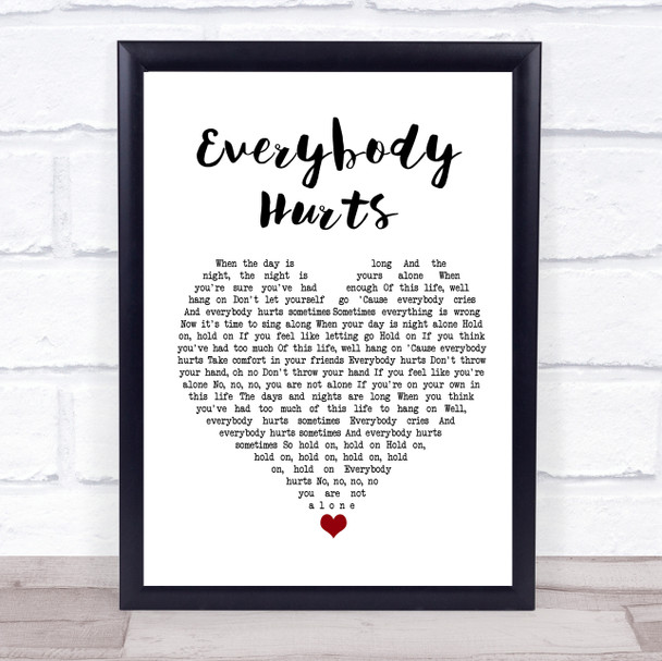 REM Everybody Hurts White Heart Song Lyric Print