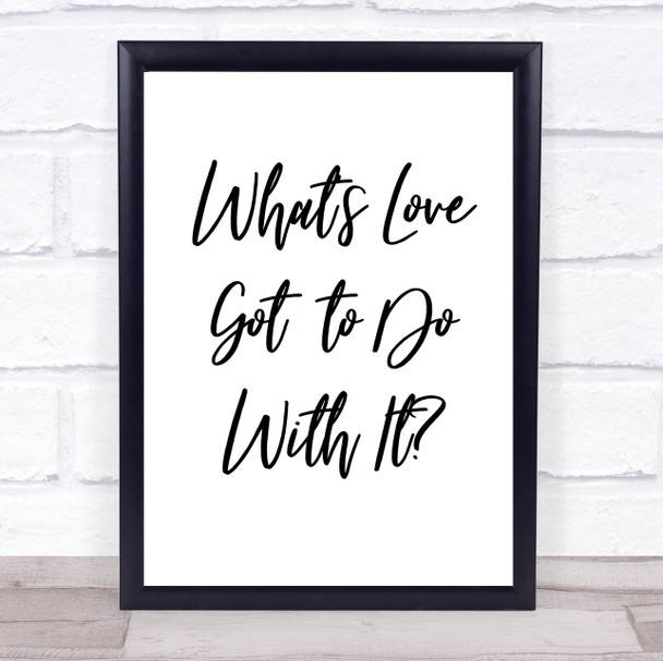 Tina Turner What's Love Got To Do With It Song Lyric Music Wall Art Print