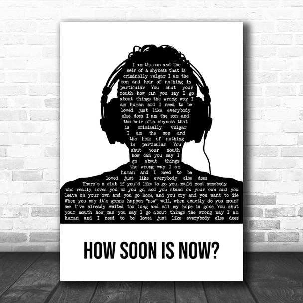The Smiths How Soon Is Now Black & White Man Headphones Song Lyric Print