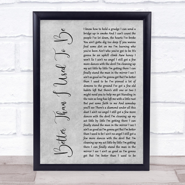 Tim McGraw Better Than I Used To Be Grey Rustic Script Song Lyric Print