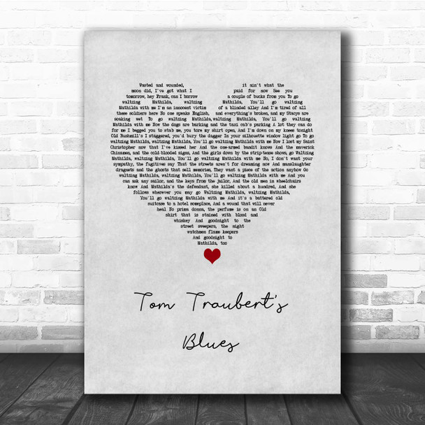 Tom Waits Tom Traubert's Blues Grey Heart Song Lyric Print