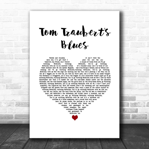 Tom Waits Tom Traubert's Blues White Heart Song Lyric Print