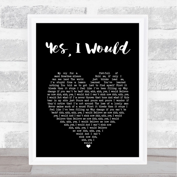 Frightened Rabbit Yes, I Would Black Heart Song Lyric Music Art Print