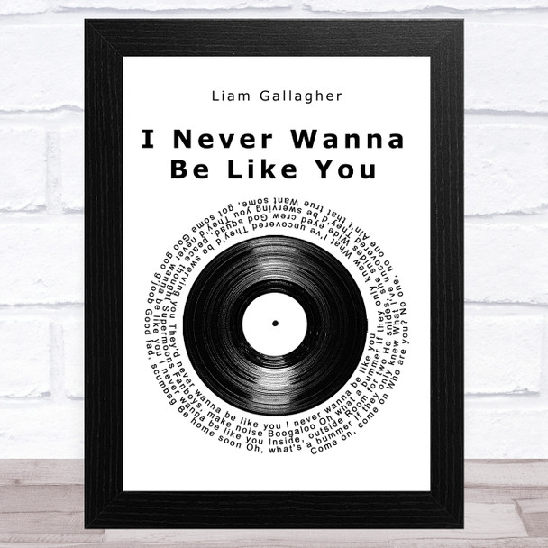 Liam Gallagher I Never Wanna Be Like You Vinyl Record Song Lyric Music Art Print