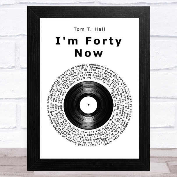 Tom T. Hall I'm Forty Now Vinyl Record Song Lyric Music Art Print