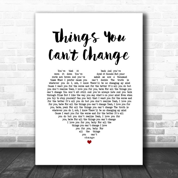 Rhys Lewis Things You Can't Change White Heart Song Lyric Music Art Print
