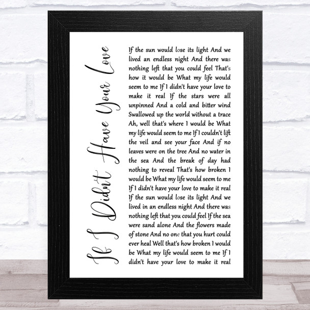 Leonard Cohen If I Didn't Have Your Love White Script Song Lyric Music Art Print