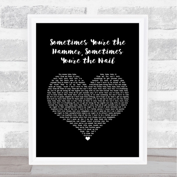 A Day to Remember Sometimes You're the Hammer, Sometimes You're the Nail Black Heart Song Lyric Art Print