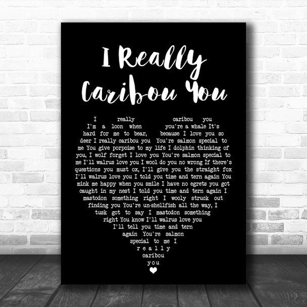 Marty Raney I Really Caribou You Black Heart Song Lyric Art Print