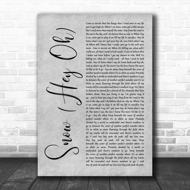 Red Hot Chili Peppers Snow (Hey Oh) Grey Rustic Script Song Lyric Art Print