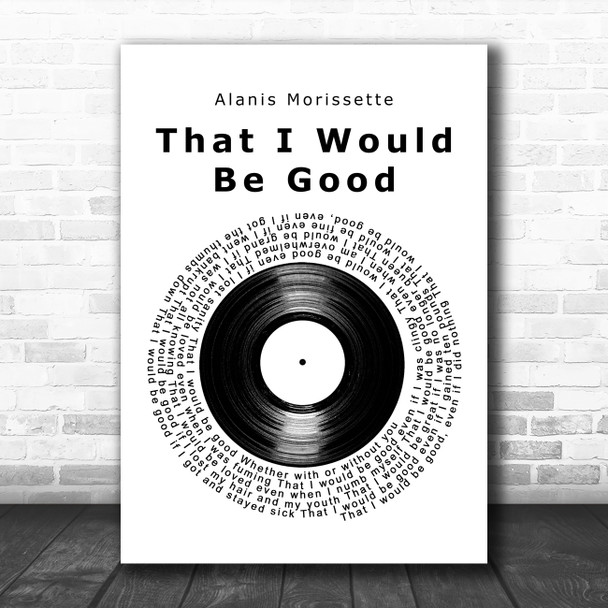 Alanis Morissette That I Would Be Good Vinyl Record Song Lyric Art Print